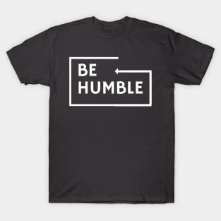 BE HUMBLE T-Shirt